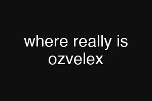 where really is ozvelex